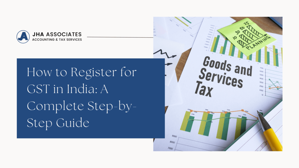 How to Register for GST in India: A Complete Step-by-Step Guide